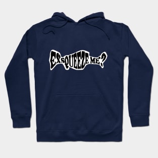 Exsqueeze Me? Hoodie